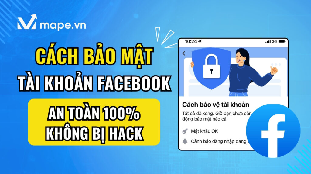 Cách bảo mật Facebook chống hack an toàn nhất