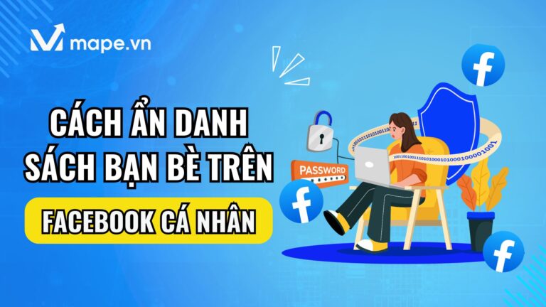 Cách ẩn danh sách bạn bè Facebook trên điện thoại, máy tính đảo bảo quyền riêng tư mape academy