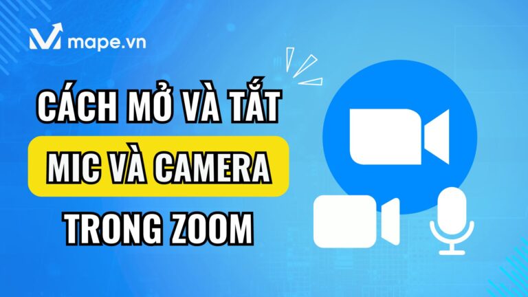 Cách bật tắt Mic và Camera trong Zoom trên điện thoại và máy tính đơn giản nhất mape academy