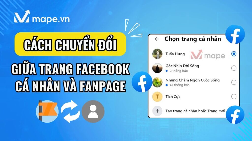 Cách chuyển đổi giữa trang facebook cá nhân và Fanpage Facebook mape academy