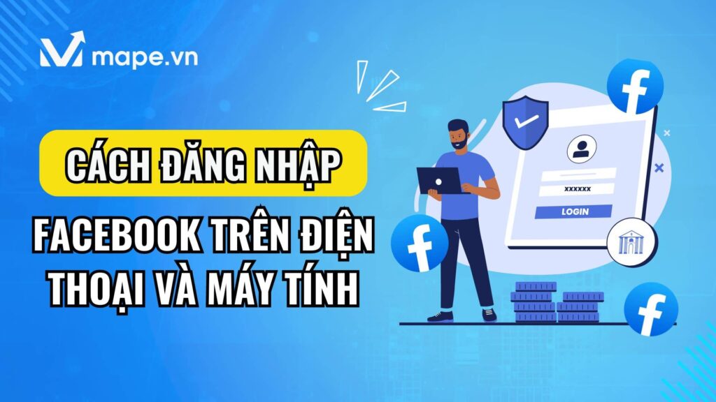 Đăng nhập Facebook trên điện thoại và máy tính đơn giản nhất mape academy