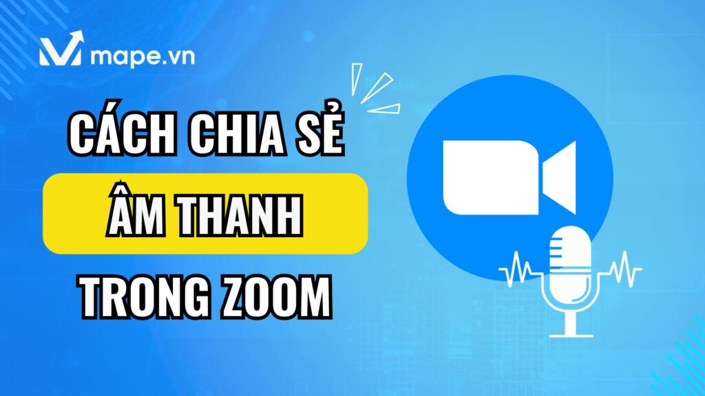 cách chia sẻ âm thanh trên Zoom trên điện thoại máy tính đơng giản nhất mape academy