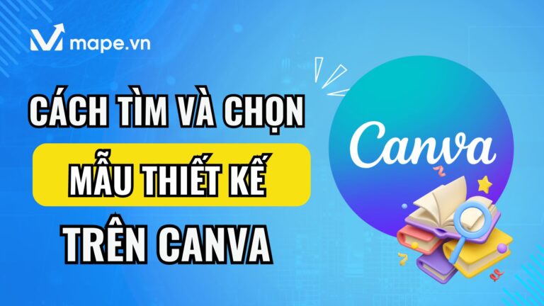 Cách tìm và chọn mẫu thiết kế trên Canva mape academy