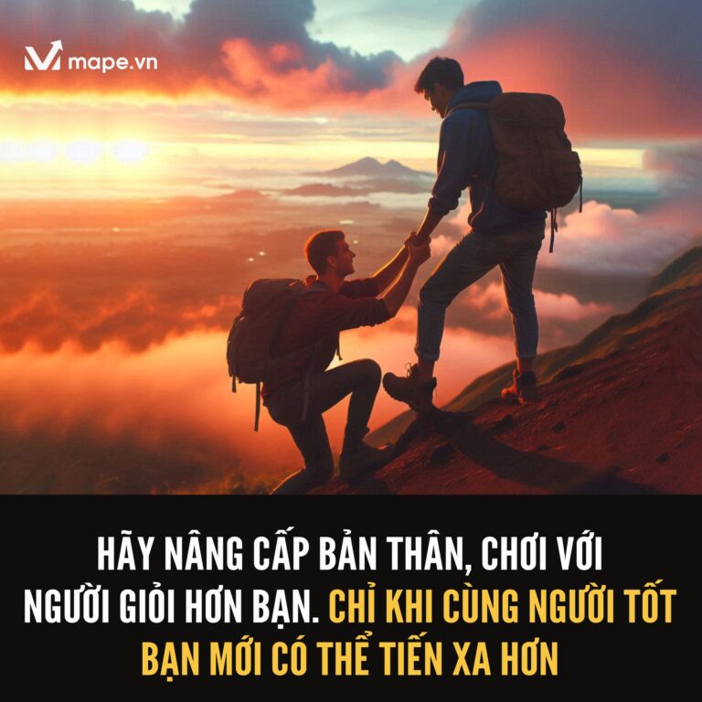 muốn thành công hãy chơi với người giỏi hơn bạn - mape academy