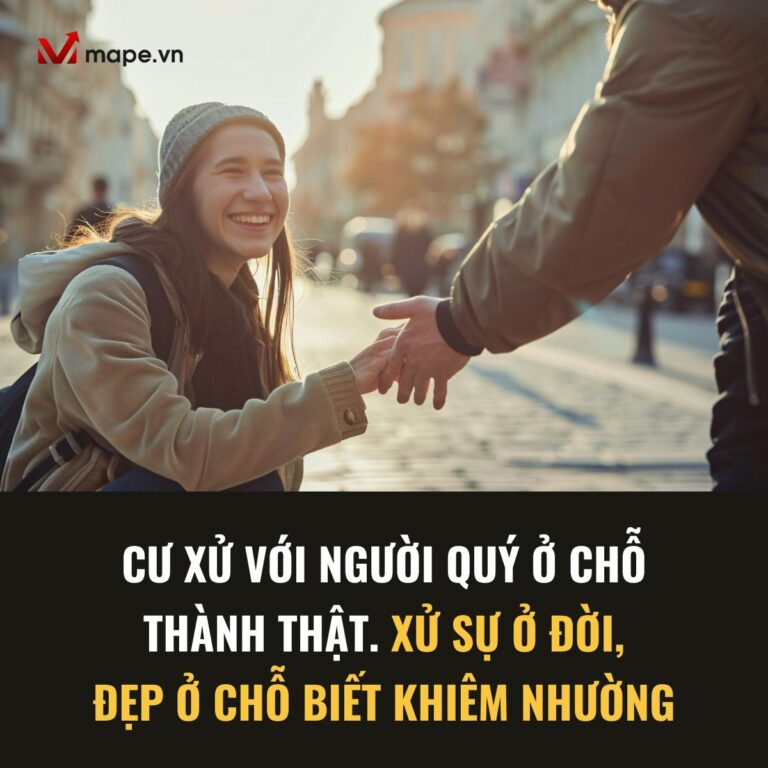 Cư xử với người quý ở chỗ thành thật - Mape academy