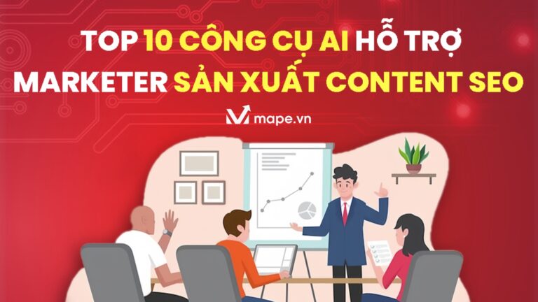 Top 10 Công Cụ AI Hỗ Trợ Marketer Tạo Nội Dung SEO Đỉnh Cao - Mape Academy