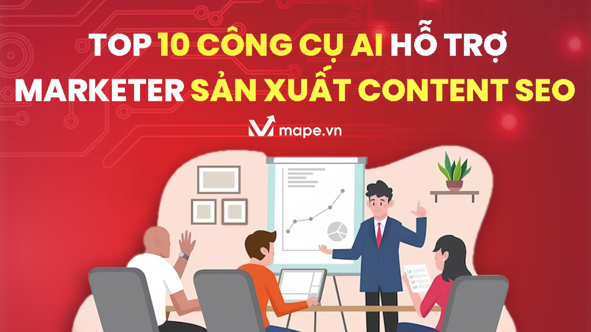 Top 10 Công Cụ AI Hỗ Trợ Marketer Tạo Nội Dung SEO Đỉnh Cao - Mape Academy