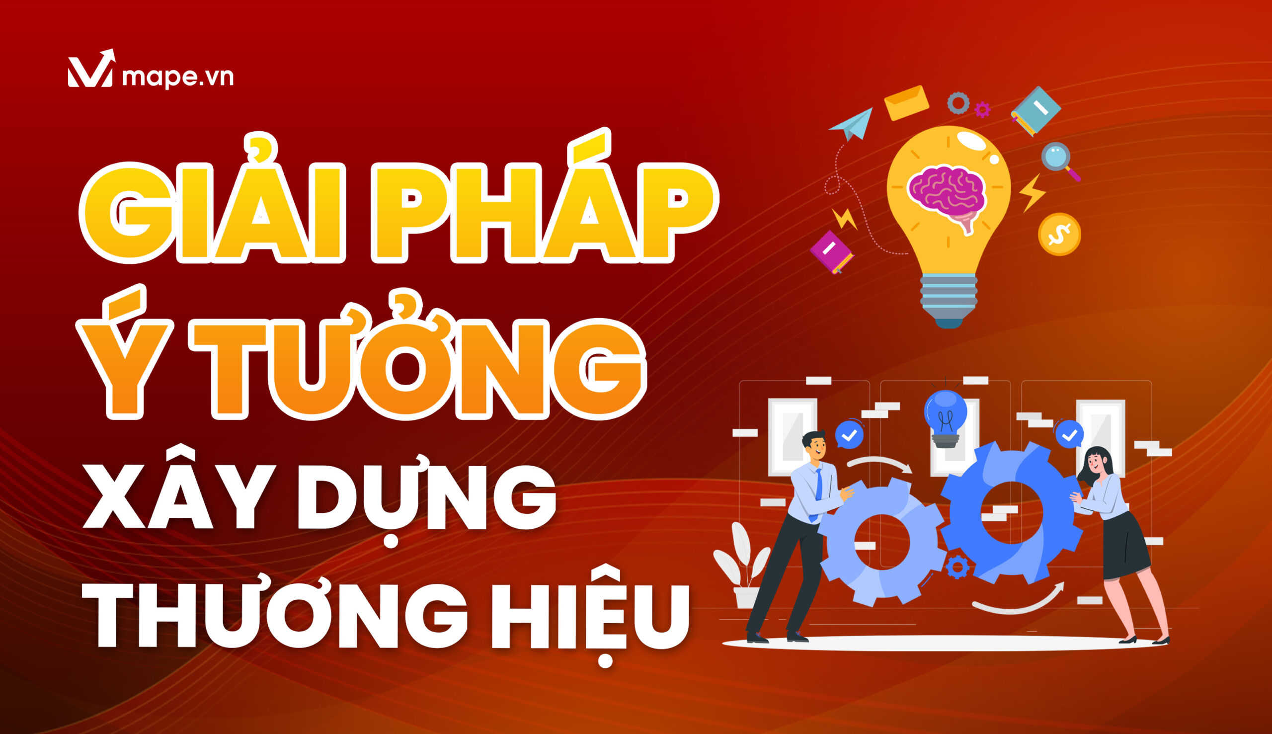 Giải Pháp Bí Ý Tưởng Xây Dựng Thương Hiệu - Mape Academy
