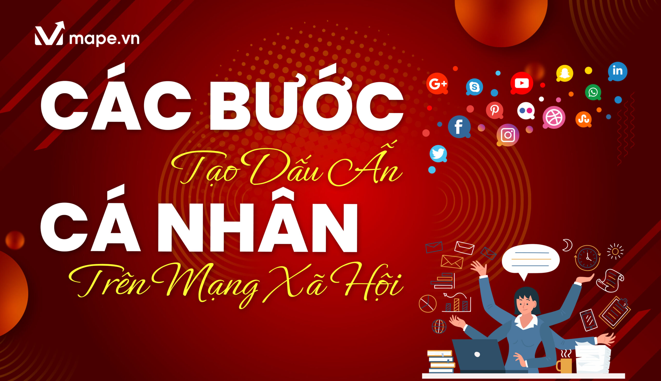 Các Bước Tạo Dấu Ấn Cá Nhân Trên Mạng Xã Hội - Mape Academy