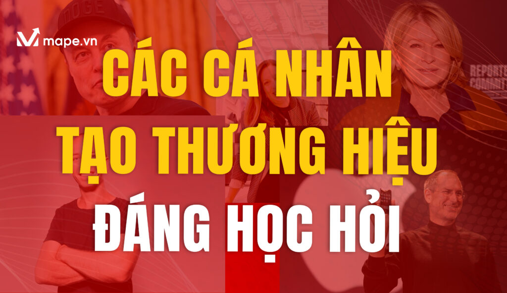 Các Cá Nhân Tạo Thương Hiệu Đáng Học Hỏi - Mape Academy