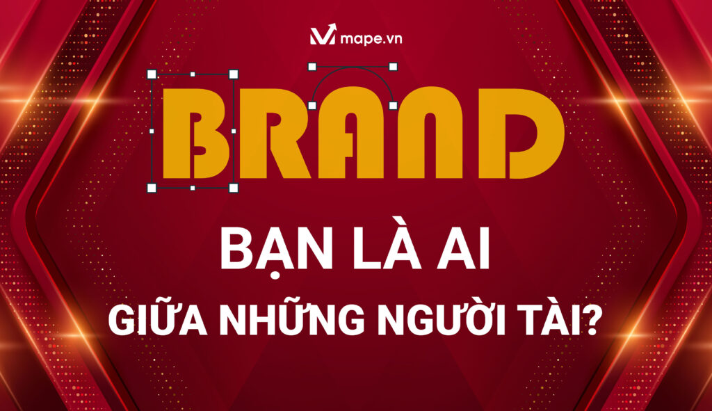 Thương Hiệu Cá Nhân: Bạn Là Ai Giữa Những Người Tài? - Mape Academy