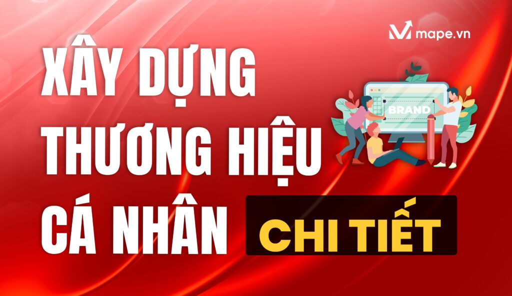 Xây Dựng Thương Hiệu Cá Nhân Chi Tiết - Mape Academy